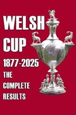 Welsh Cup 1877-2025 - The Complete Results, , Pap