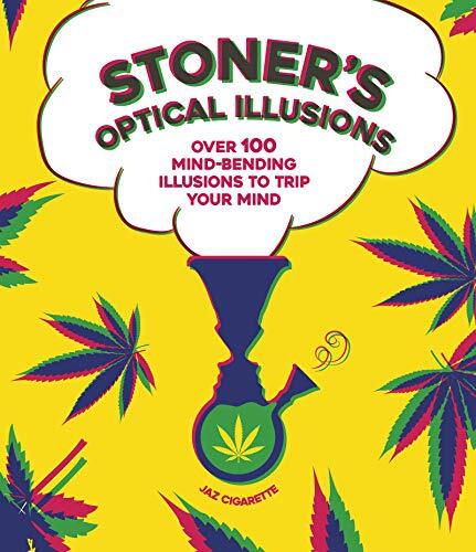 Stoner's Optical Illusions: Over 100 Mind-Bending Illusions to Trip Your Mind B