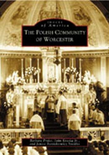 The Polish Community of Worcester [MA] [Images of America] b
