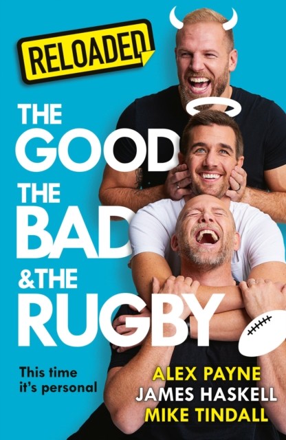 Reloaded – The Good, The Bad & The Rugby by Alex Payne (Hardback Book)