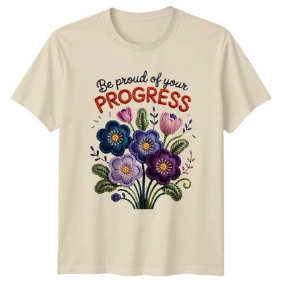 Be Proud Of Your PROGRESS T-Shirt Stickerei Style Motivation Floral