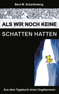 Als wir noch keine Schatten hatten Aus dem Tagebuch eines Ungeborenen Buch 76 S.