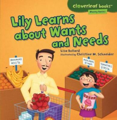 Lily Learns About Wants and Needs (Cloverleaf Books - Money Basics) - GOOD