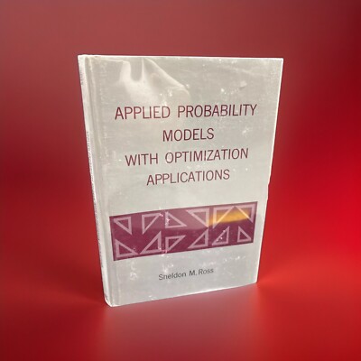 Applied Probability Models with Optimization Applications by Sheldon M Ross 1970