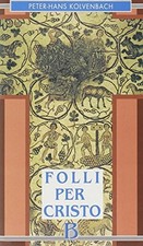Folli per Cristo - Peter-Hans Kolvenbach (Borla Editore) [1999]