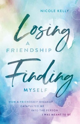 Losing a Friendship, Finding Myself: How a Friendship-Breakup Catapulted Me ...