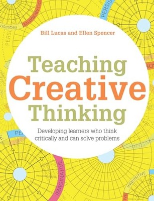 Teaching Creative Thinking: Developing learners who generate ide