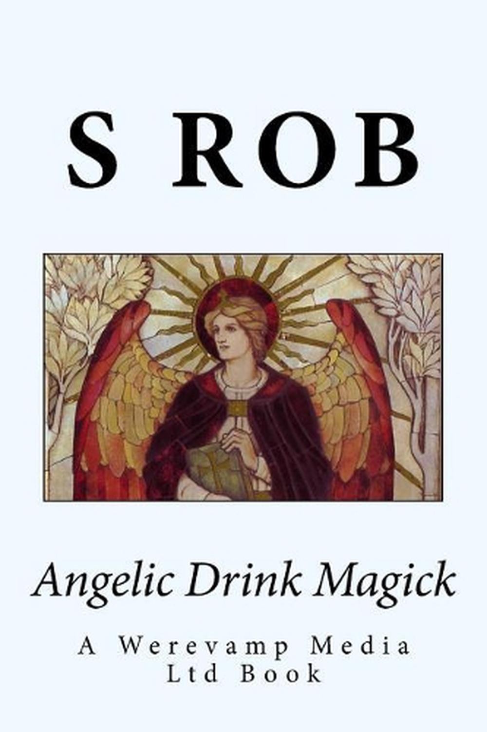 Angelic Drink Magick by S. Rob (English) Paperback Book