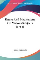 Essays And Meditations On Various Subjects (1762) James Mackenzie Taschenbuch