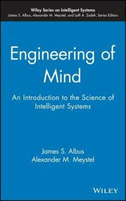 Engineering of Mind: An Introduction to the Science of Intelligent Systems: New