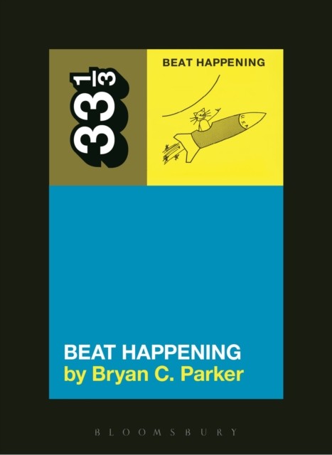 Beat Happening's Beat Happening by Bryan C. Parker PAPERBACK 9781628929270