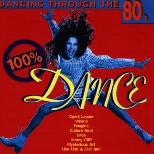 100% Dance: Dancing Through the 80's by Various Artists (CD, 1998)