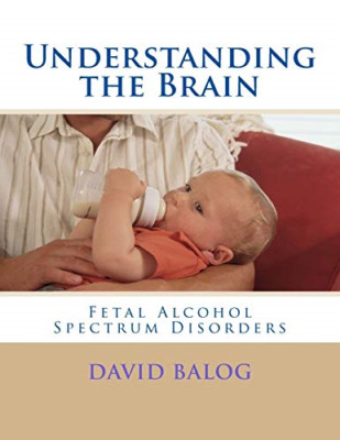 Das Gehirn verstehen: Fetale Alkoholspektrumstörung - Taschenbuch NEU Balog, D