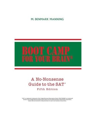 Boot Camp for Your Brain: A No-Nonsense Guide to the SAT, M. Denmark Manning