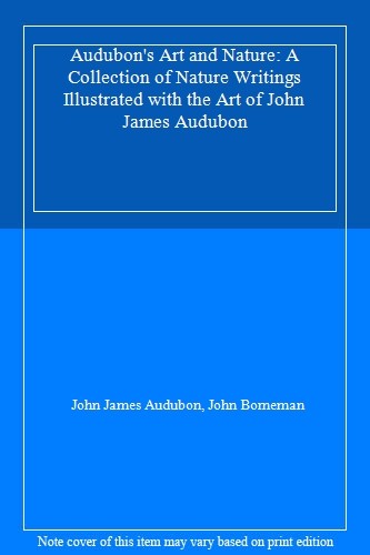 Audubon's Art and Nature: A Collection of Nature Writings Illust