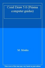 Corel Draw 5.0 (Prisma computer guides) By M. Monka