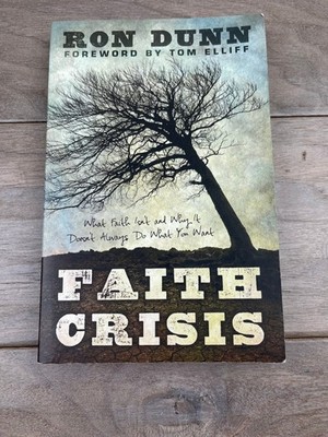 Faith Crisis Ron Dunn 2013 First Edition Christian Life B&H Publishing