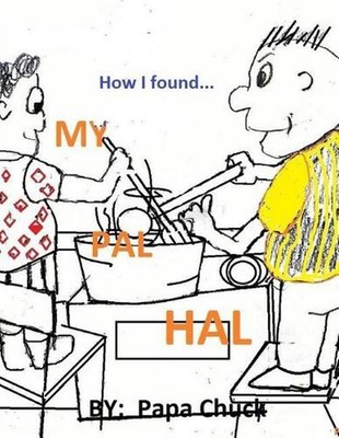 My Pal Hal: How to find a friend in one easy step by Papa Chuck (English) Paperb
