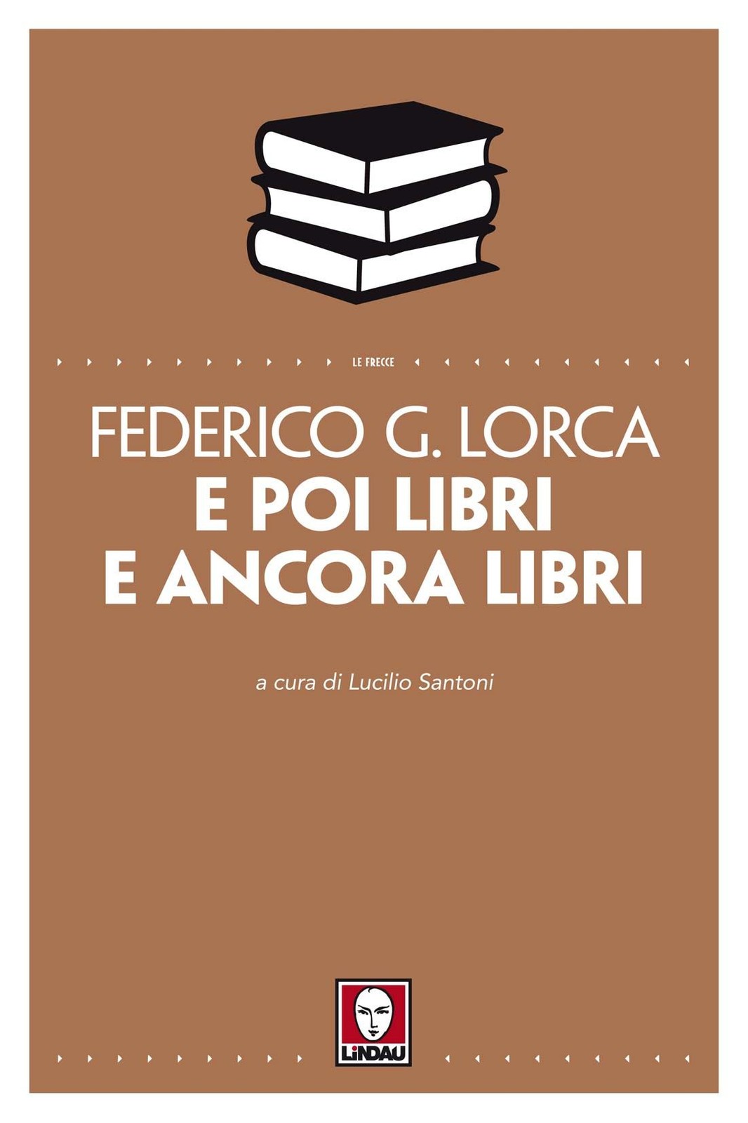 Libri Federico Garcia Lorca - E Poi Libri, E Ancora Libri