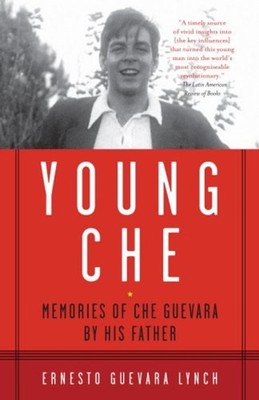 Young Che: Erinnerungen An Che Guevara Von Seinem Vater Ernesto Guevara