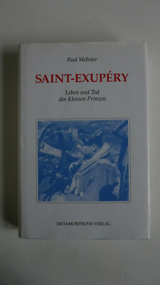 Saint-Exupery - Leben und Tod des Kleinen Prinzen - Paul Webster  - (K116)