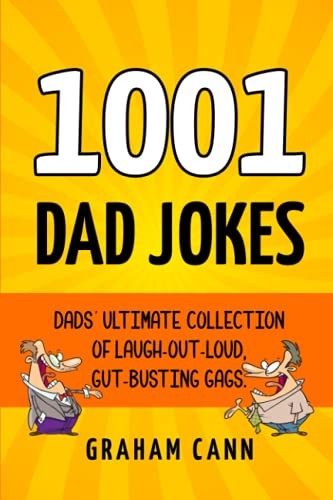 1001 Dad Jokes: Dads' Ultimate Collection of Laugh-Out-Loud, Gut