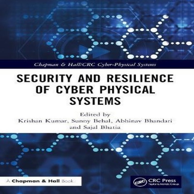 Security and Resilience of Cyber Physical Systems Taylor Francis