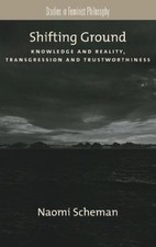 Shifting Ground: Knowledge and Reality, Transgression and Trustworthiness