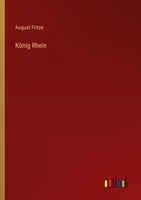 KöNig Rhein August Fritze Taschenbuch 72 S. Deutsch 2025 Outlook Verlag