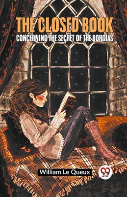 The Closed Book Concerning the Secret of the Borgias | Le Queux William | Buch