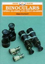 Binoculars, Opera Glasses and Field Glasses by Watson, Fred Paperback Book The