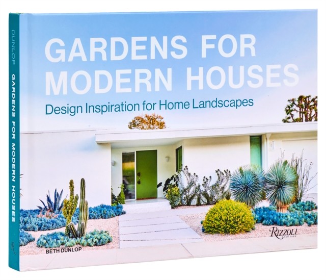 Gardens for Modern Houses: Design Inspiration for Home Landscapes by Beth Dunlo - Image 2