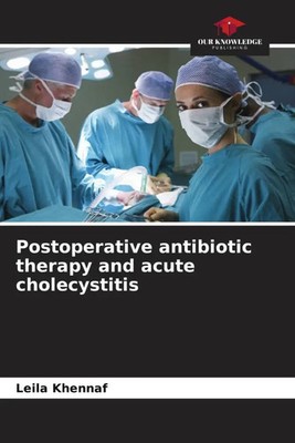 Leila Khennaf | Postoperative antibiotic therapy and acute cholecystitis | Buch
