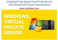 iCustodian® High Speed Virtual Private Servers VPS Windows 2019 Server Hosting