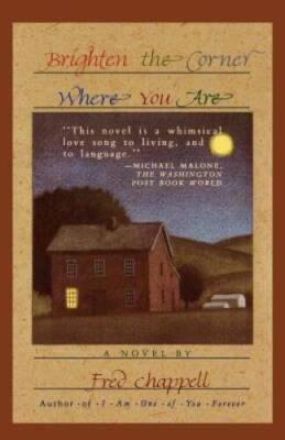 Brighten the Corner Where You Are: A Novel - Paperback By Chappell, Fred - GOOD