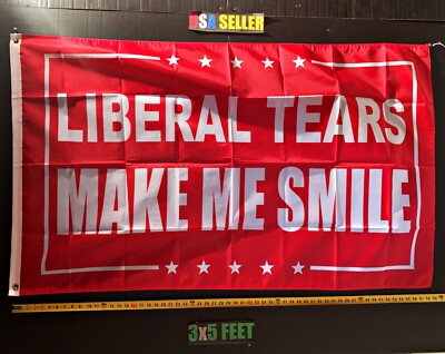 Liberals Flag FREE FIRST CLASS SHIP! Liberal Tears Make Me Smile R USA Sign 3x5'