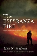 The Esperanza Fire: Arson, Murder, and the Agony of Engine 57, Maclean, John N.,