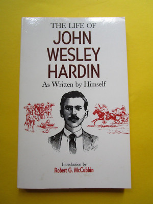 The Life of John Wesley Hardin as Written by Himself