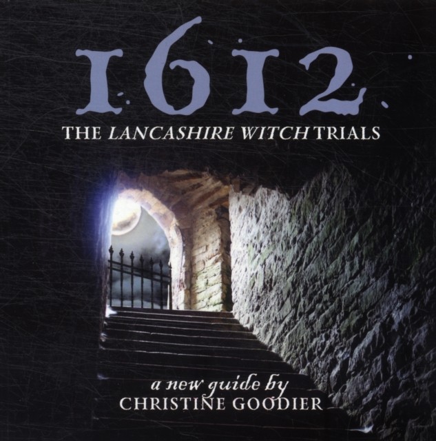 1612: the Lancashire Witch Trials: A New Guide  by Christine Goodier PAPERBACK