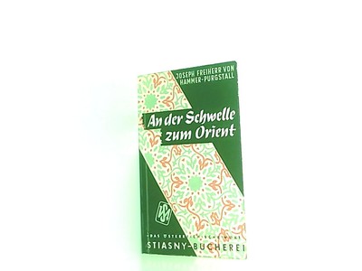 An der Schwelle zum Orient (Das Österreichische Wort) Hammer-Purgstall Joseph Fr