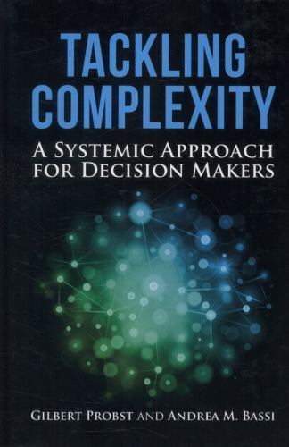 Tackling Complexity : A Systemic Approach for Decision Makers by Gilbert ...