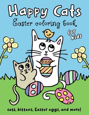 Happy Cats Easter Coloring Book for Kids | Cats, Kittens, Easter Eggs, and More!