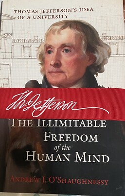 Illimitable Freedom of the Human Mind : Thomas Jefferson's Idea of a Universi...
