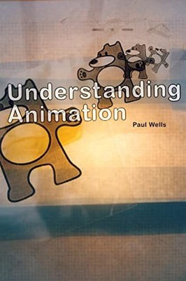 Understanding Animation,Paul Wells