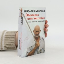 Überleben ums Verrecken - Signiert  |  Rüdiger Nehberg