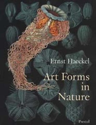 Art Forms in Nature: The Prints of Ernst Haeckel Breidbach, Olaf:
