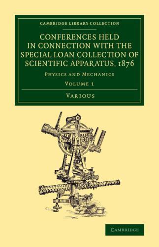 Conferences Held in Connection with the Special Loan Collection of Sci… Volume 1
