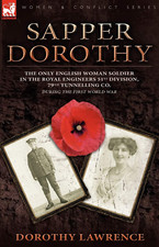 Sapper Dorothy: the Only English Woman Soldier in the Royal Engineers 51St Divis