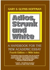 Adios, Strunk and White: A Handbook for the New Academic Essay 4th ed.