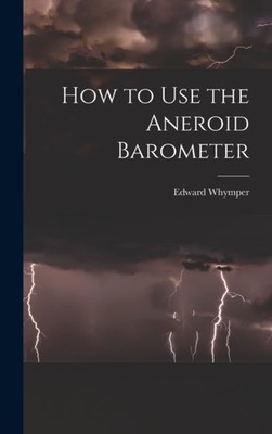Whymper - How to Use the Aneroid Barometer - New hardback or cased boo - X555z